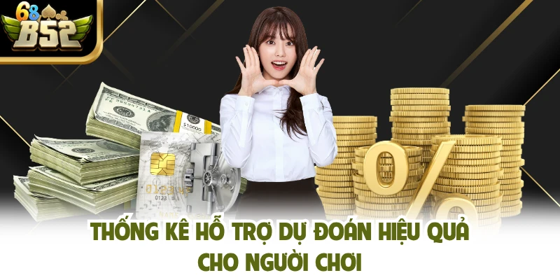 Thống kê hỗ trợ dự đoán hiệu quả cho người chơi