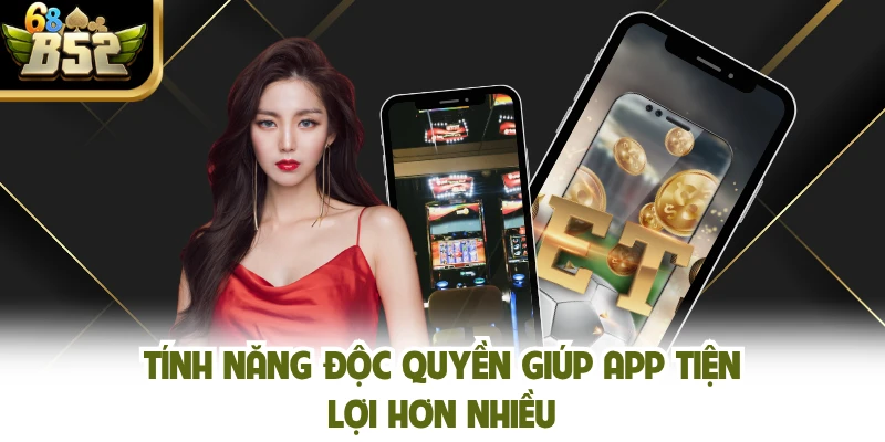 Tính năng độc quyền giúp app tiện lợi hơn nhiều